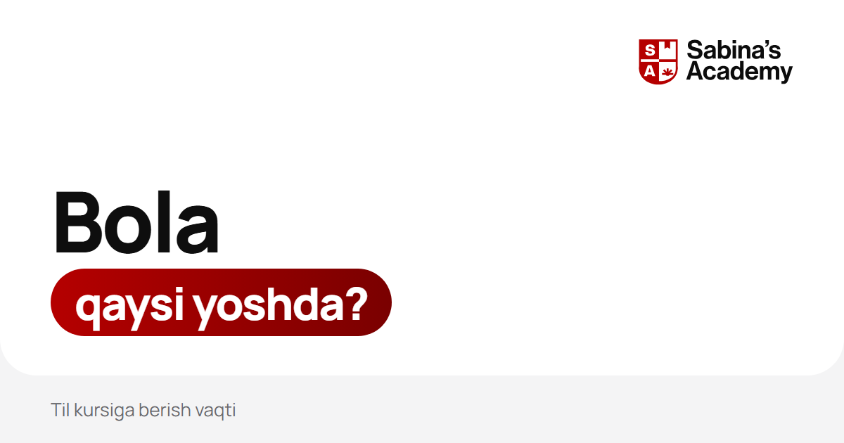 Bolani qaysi yoshda til kursiga berish kerak