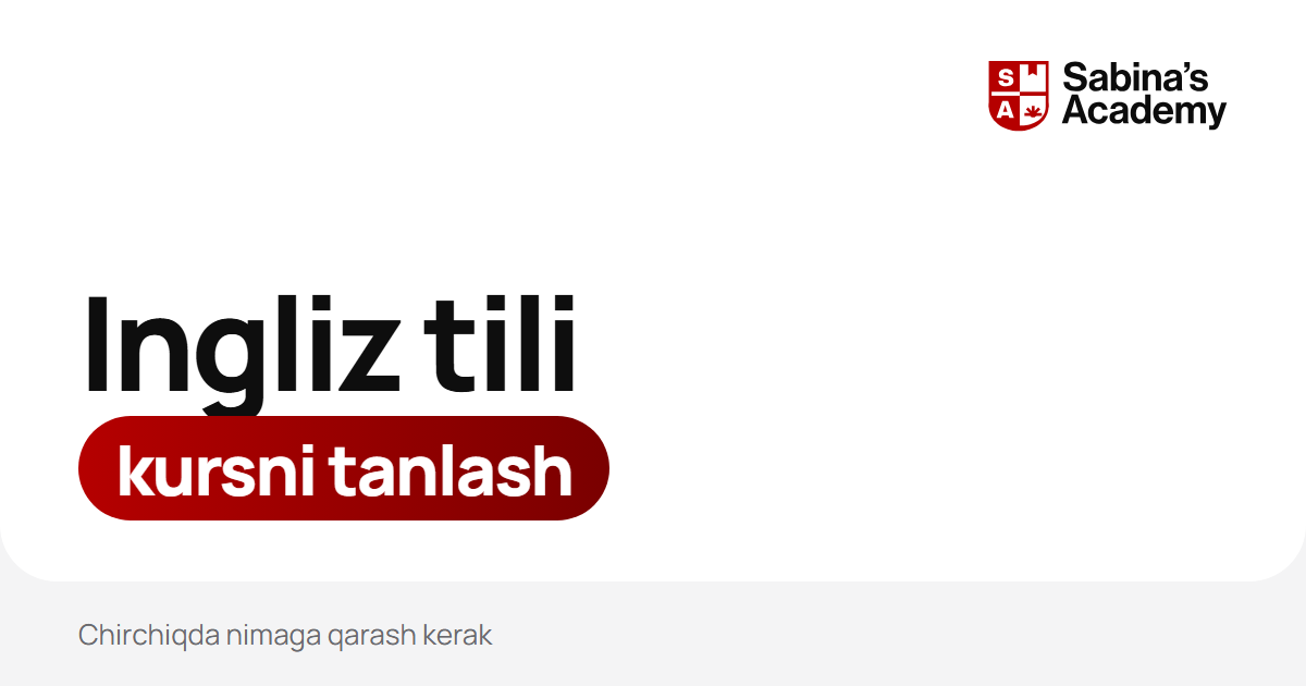 Chirchiqda ingliz tili kursini qanday tanlash kerak