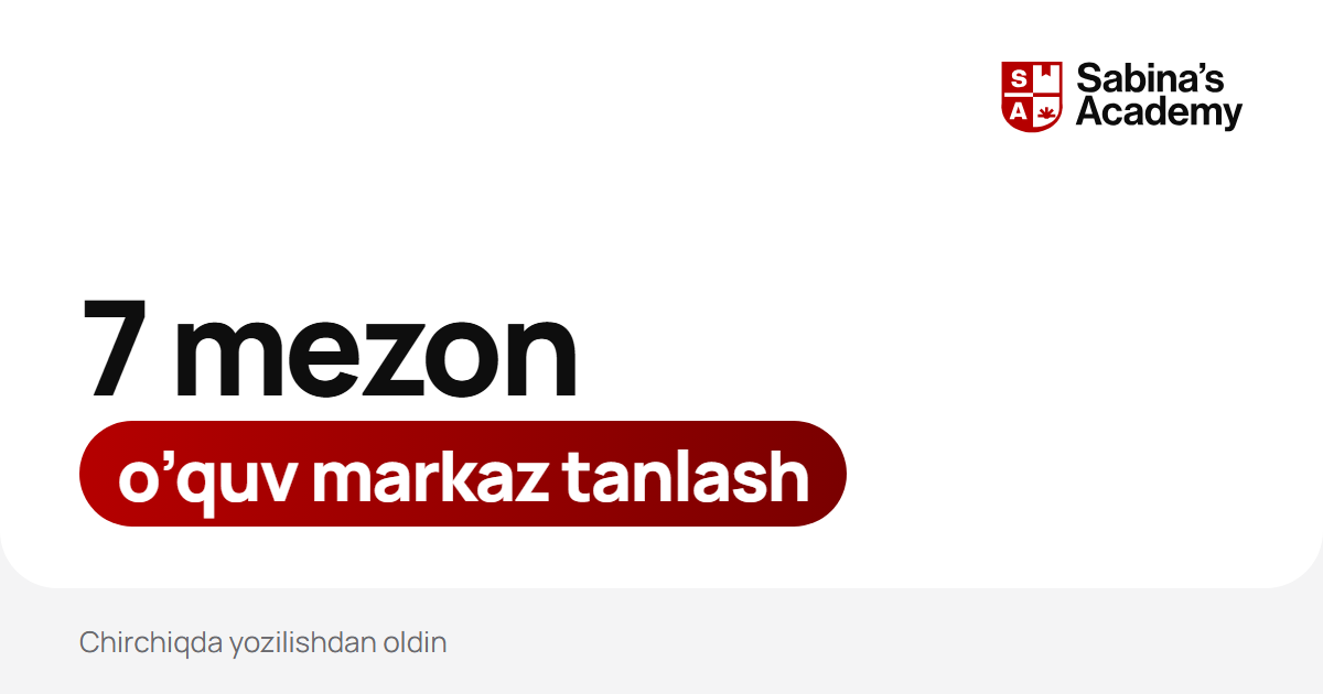 Chirchiqda o'quv markazni qanday tanlash kerak: 7 ta mezon