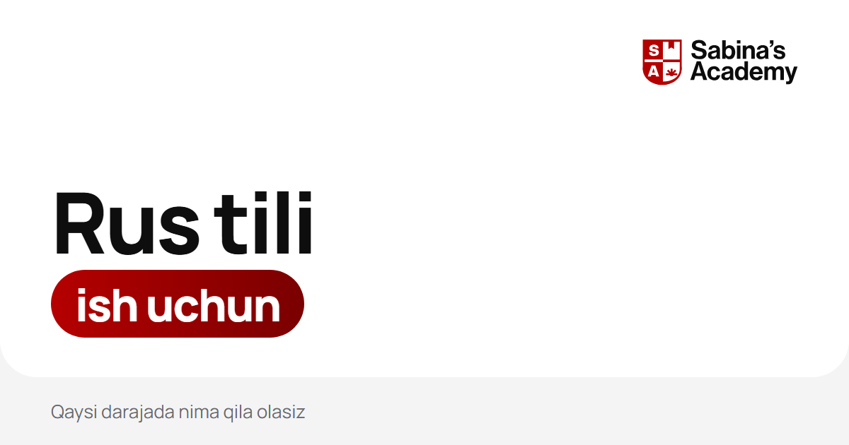 Rus tili ish uchun: qaysi darajada nima qila olasiz